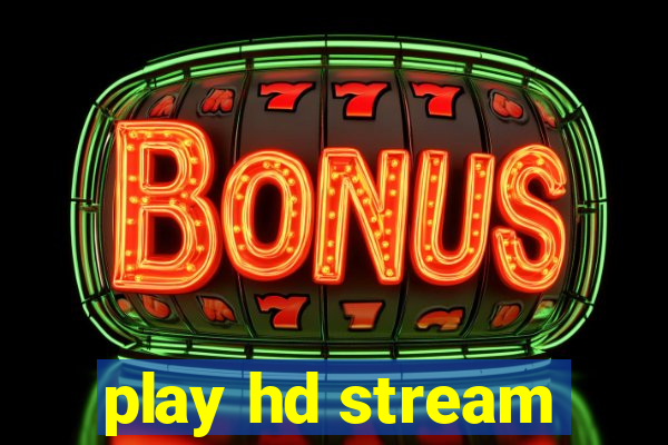 play hd stream